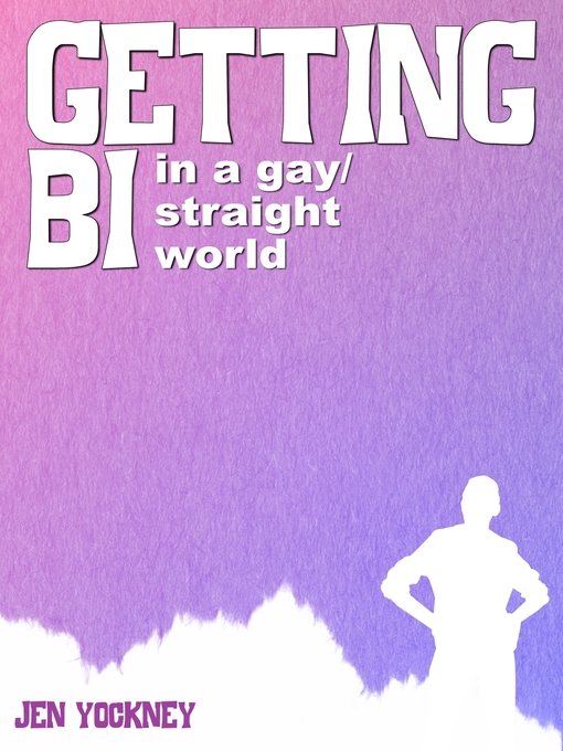 Cover image for Getting Bi In a Gay / Straight World